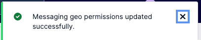 Messaging geo permissions updated successfully alert with close button.