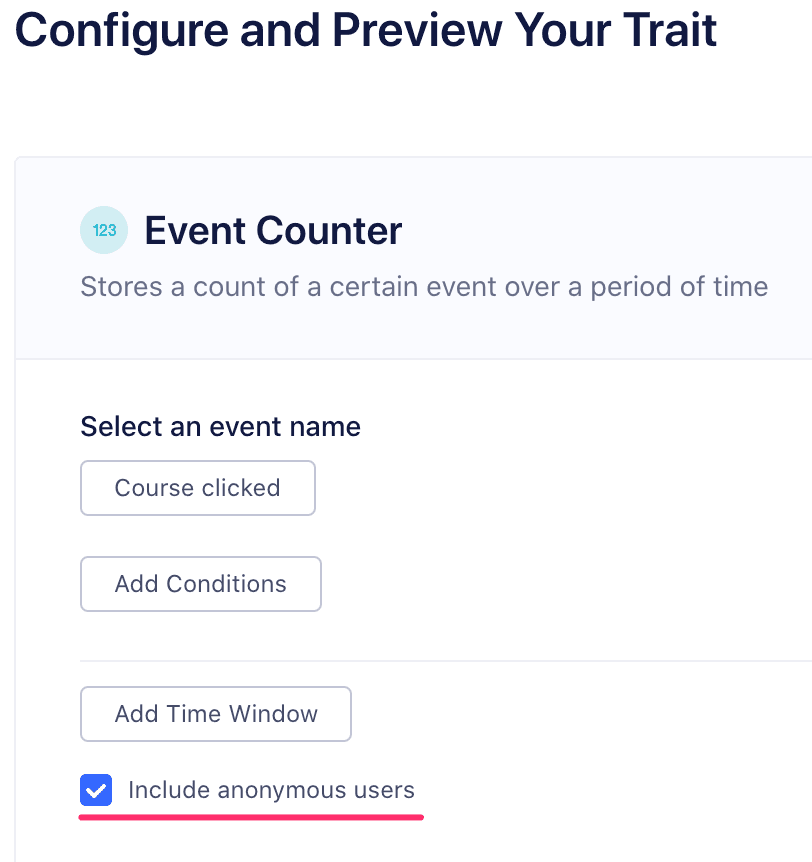 A screenshot of the A screenshot of the 'Configure and Preview Your Trait' page in Segment, with the 'Include anonymous users' box checked.
