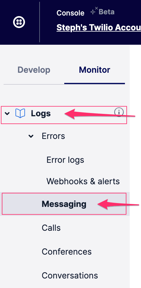 Select 'Logs' under 'Monitor' and click 'Messaging' in Twilio Console.