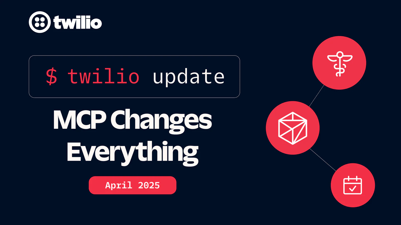 Twilio update announcement with text MCP Changes Everything and icons in red circles, April 2025.