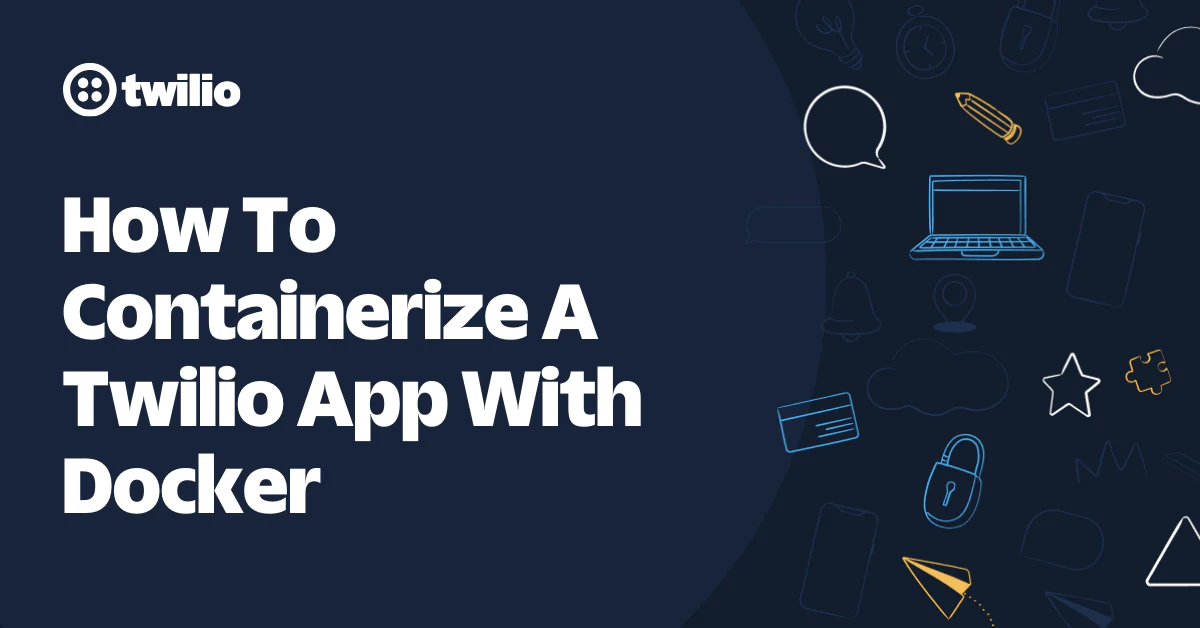 Instructions on containerizing a Twilio app with Docker, featuring icons of tech elements like a laptop and lock