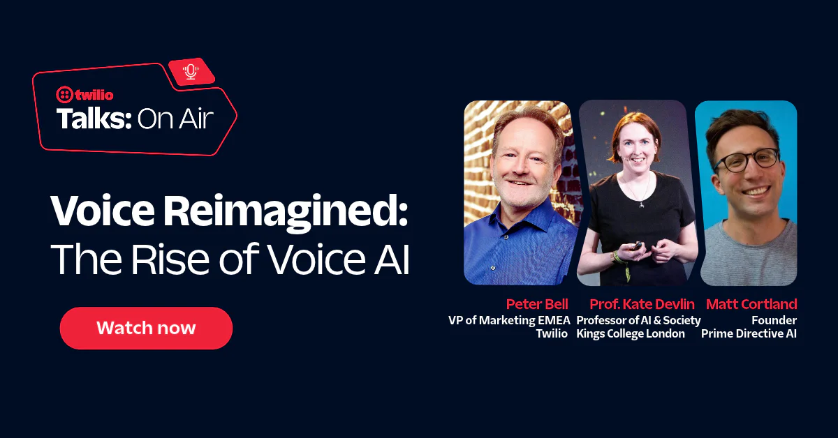 Twilio Talks On Air event on Voice AI with Peter Bell, Prof. Kate Devlin, and Matt Cortland.