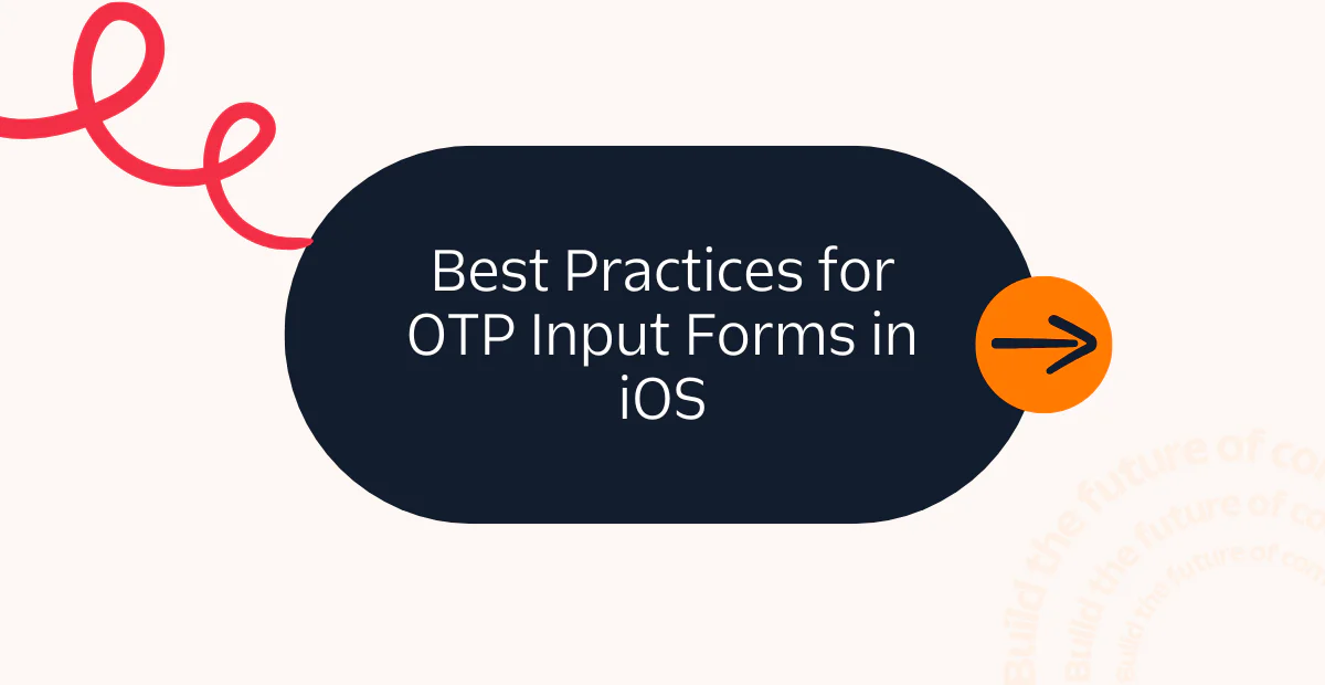 Text graphic with 'Best Practices for OTP Input Forms in iOS' inside a dark oval with a red curly design and an orange arrow.