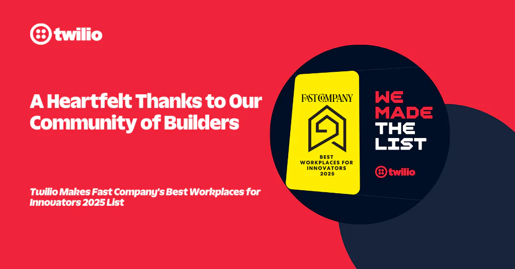 Twilio honored in Fast Company's Best Workplaces for Innovators 2025. Thank you to the builder community.