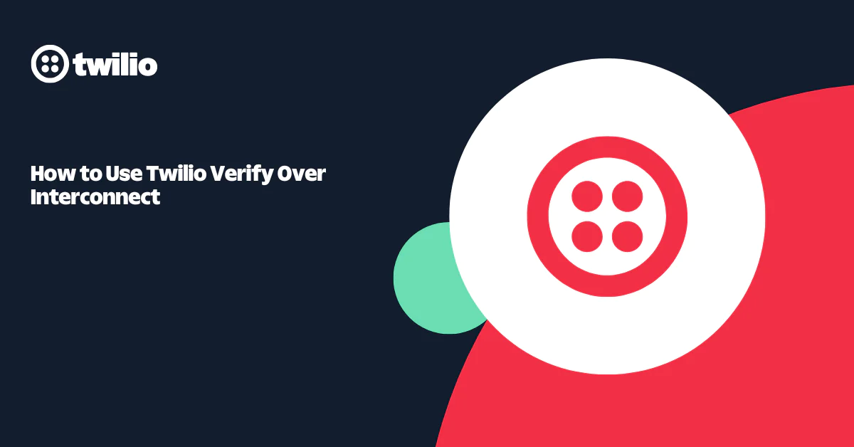 Twilio guide on using Twilio Verify over Interconnect with logo and abstract shapes in the background.
