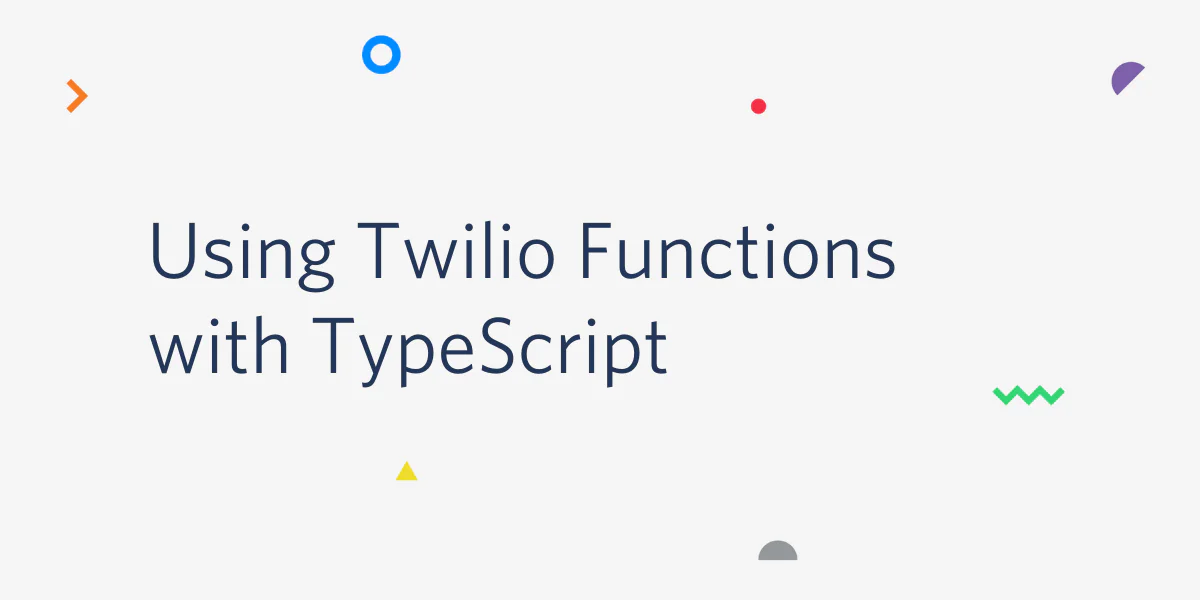 Text Using Twilio Functions with TypeScript on a white background with colorful abstract shapes.