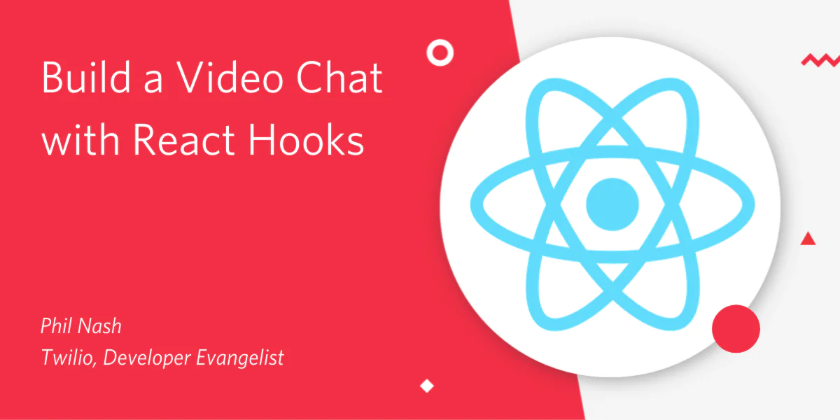 Image of a presentation slide titled Build a Video Chat with React Hooks by Phil Nash from Twilio.