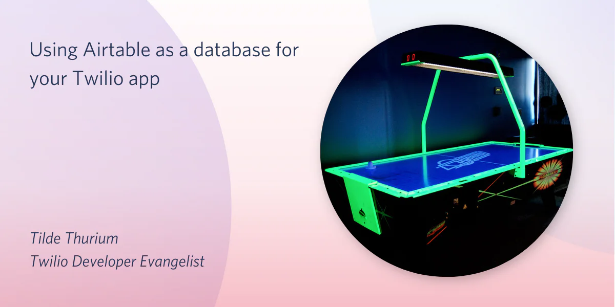 An air hockey table glowing in neon lighting with text about using Airtable for Twilio apps by Tilde Thurium.