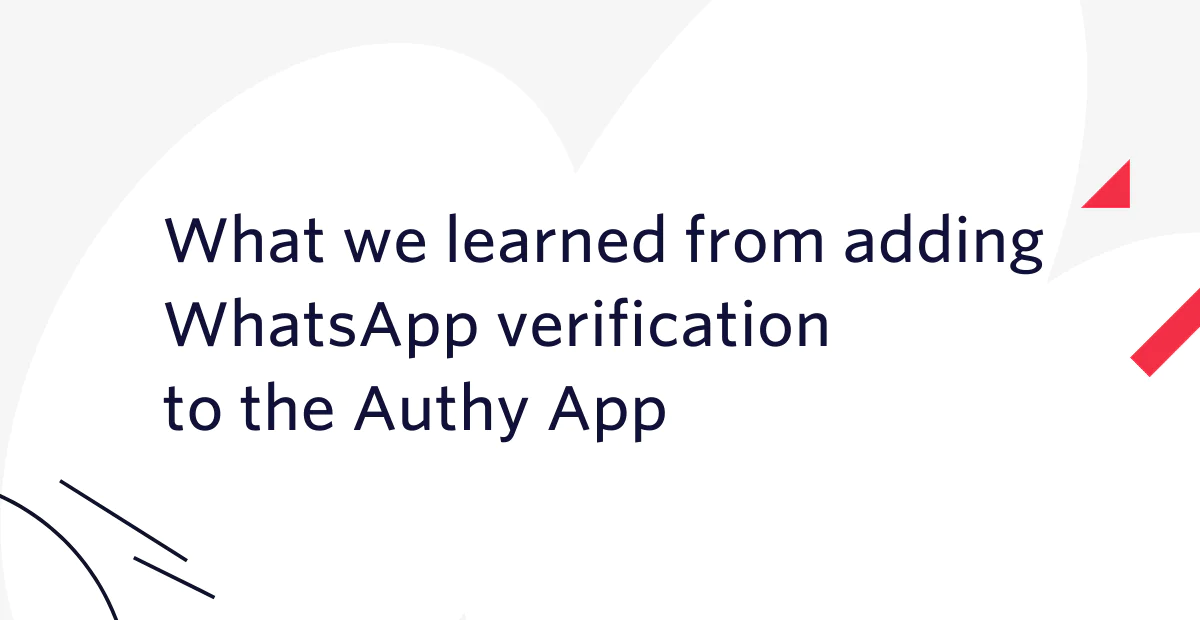 Text discussing lessons from adding WhatsApp verification to the Authy App with abstract shapes.