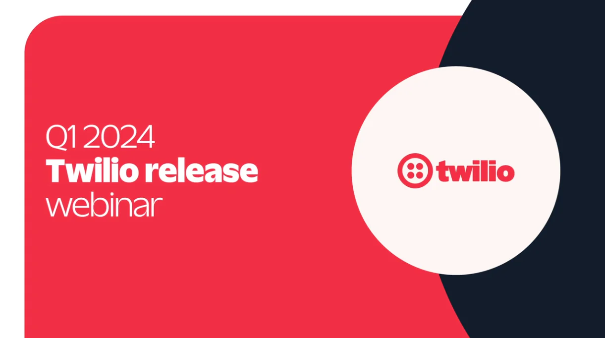 Twilio Q1 2024 Release Webinar Announcement