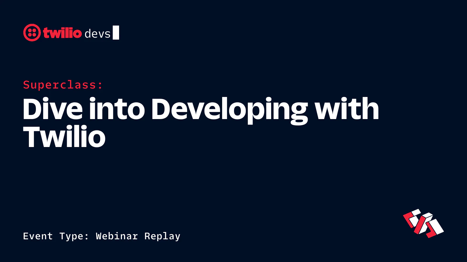 Twilio Superclass webinar replay on developing with Twilio, presented by Twilio devs.