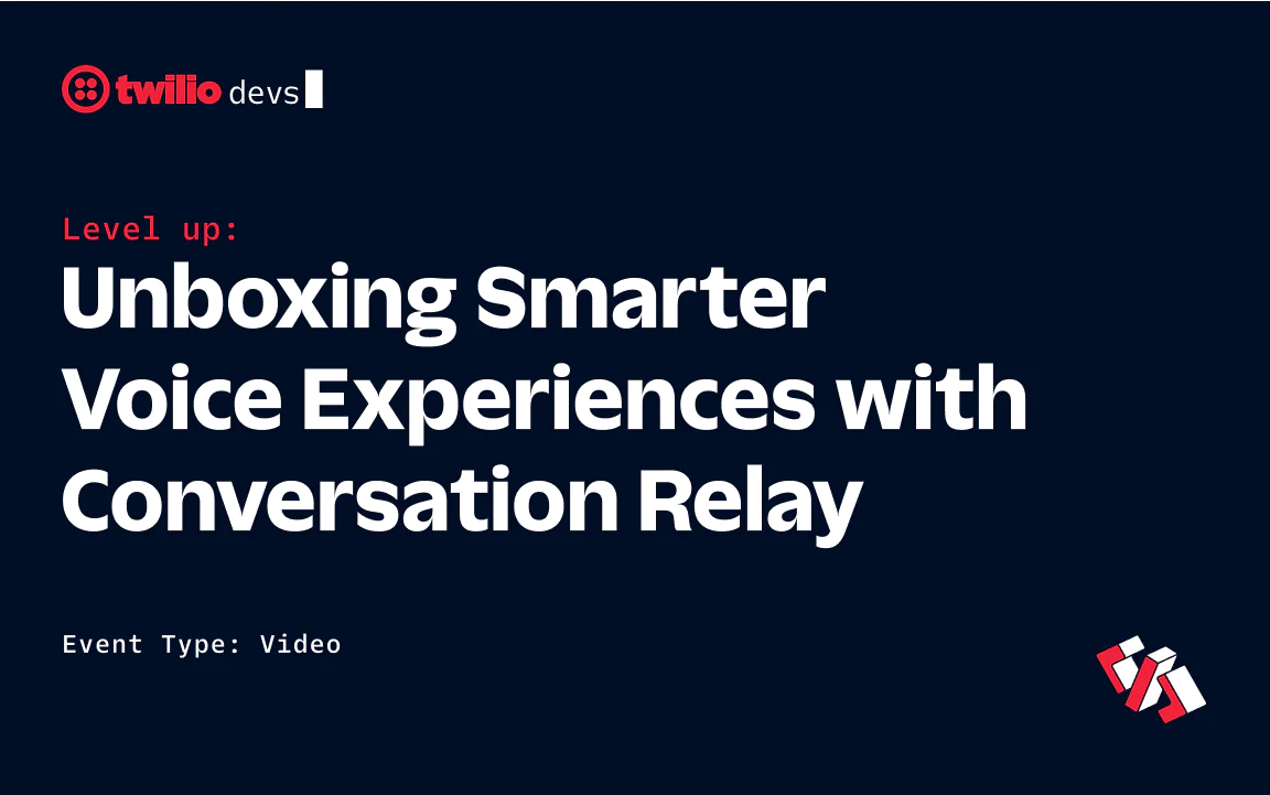 Unboxing Smarter Voice Experiences with Twilio's Conversation Relay Twilio devs - Unboxing Smarter Voice Experiences with Conversation Relay. Event Type