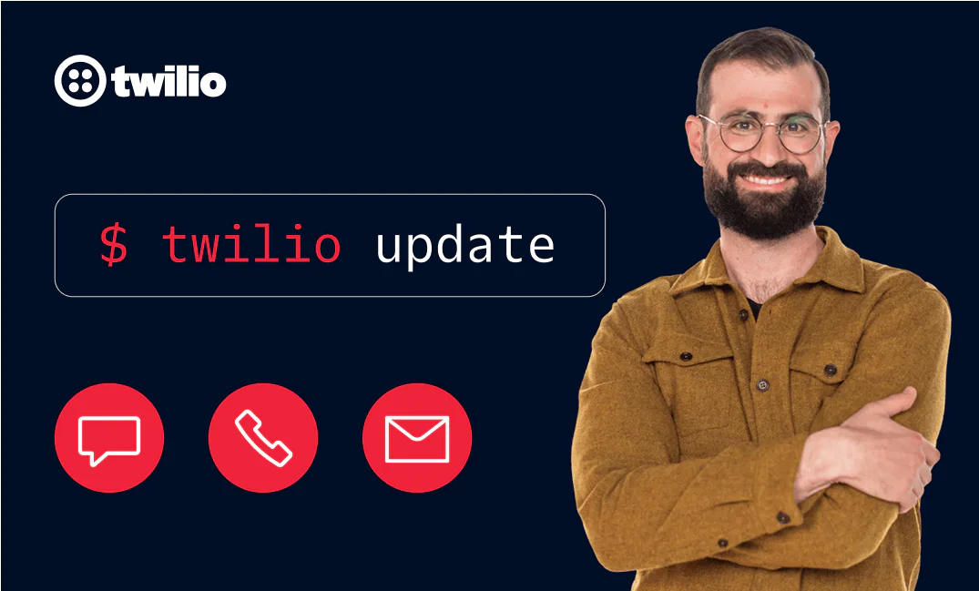 Man in glasses and brown shirt standing next to Twilio update command with icons for chat, call, and email.