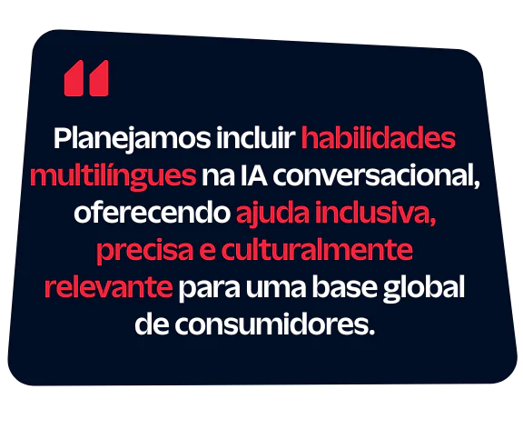 Texto sobre adicionar capacidades multilíngues à IA conversacional para uma base global de consumidores.